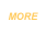 MORE